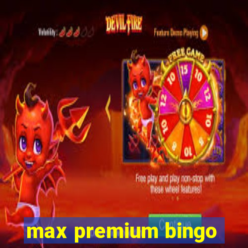 max premium bingo